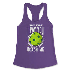 Pickleball Unless I Pay You Don’t Coach Me Funny print Women's - Purple