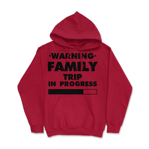 Funny Warning Family Trip In Progress Reunion Vacation print Hoodie - Red