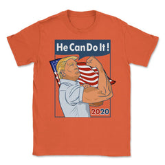 Trump 2020 He can do it! Funny Trump for President Design print - Orange