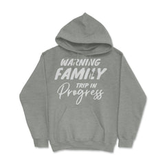 Funny Warning Family Trip In Progress Reunion Vacation graphic Hoodie - Grey Heather