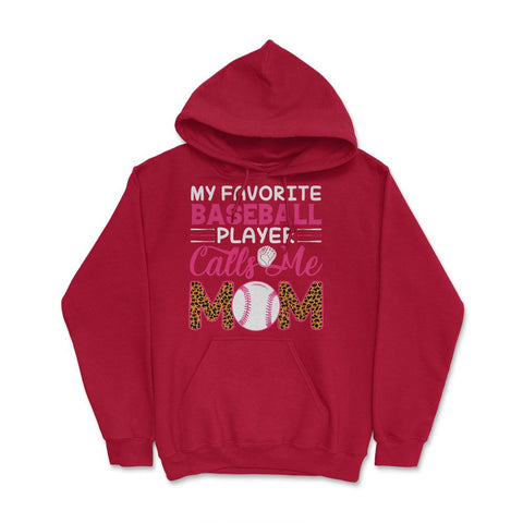 My Favorite Baseball Player Calls Me Mom Mama Mom Leopard print Hoodie - Red
