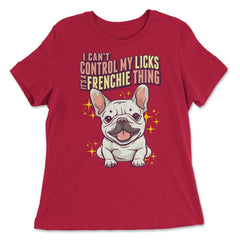 French Bulldog I Can’t Control My Licks Frenchie design - Women's Relaxed Tee - Red