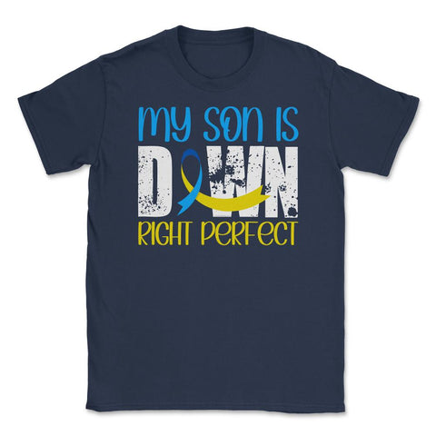 My Son is Downright Perfect Down Syndrome Awareness print Unisex - Navy