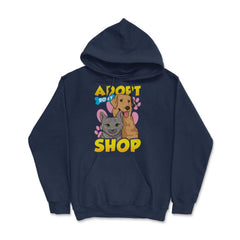 Adopt Don’t Shop Support Shelters and Rescue Organizations graphic - Hoodie - Navy