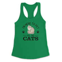 Funny I'm Here To Pet All The Cats Cute Cat Lover Pet Owner design - Kelly Green