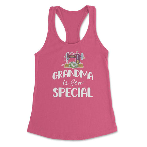 Funny Sewing Grandmother Grandma Is Sew Special Humor design Women's - Hot Pink