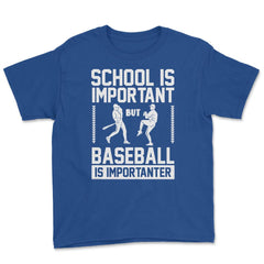 Baseball School Is Important Baseball Importanter Funny design Youth - Royal Blue