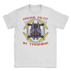 Drone Pilot In Training Funny Drone Obsessed Flying product Unisex - White
