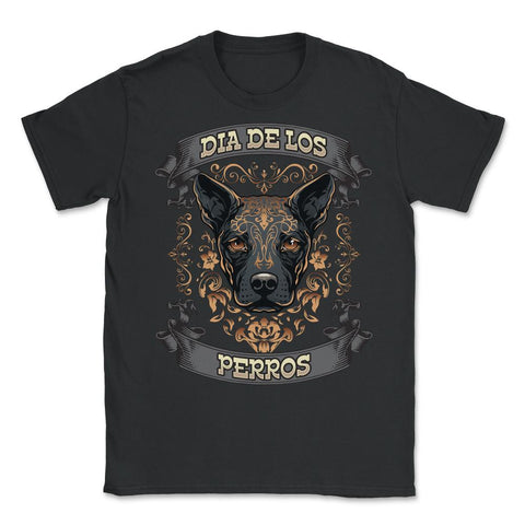 Dia De Los Perros Quote Sugar Skull Dog Lover Graphic print - Unisex T-Shirt - Black