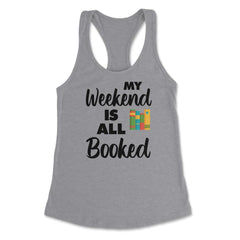 Funny My Weekend Is All Booked Bookworm Humor Reading Lover product - Heather Grey