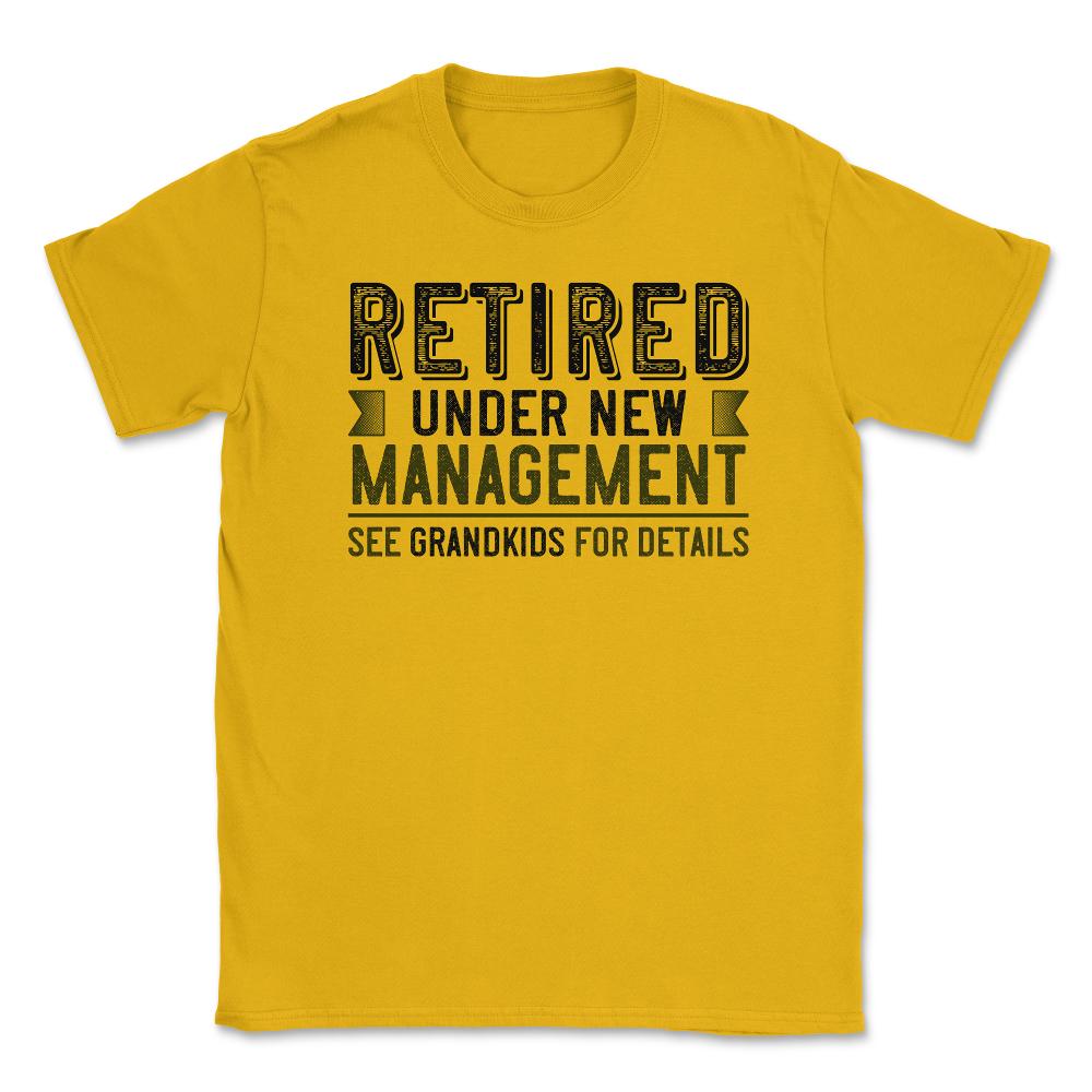 Funny Grandparent Retired Under New Management See Grandkids product - Gold