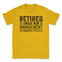Funny Grandparent Retired Under New Management See Grandkids product - Gold