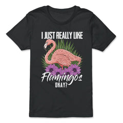I Just Really Like Flamingos Ok? Funny Flamingo Lover product - Premium Youth Tee - Black