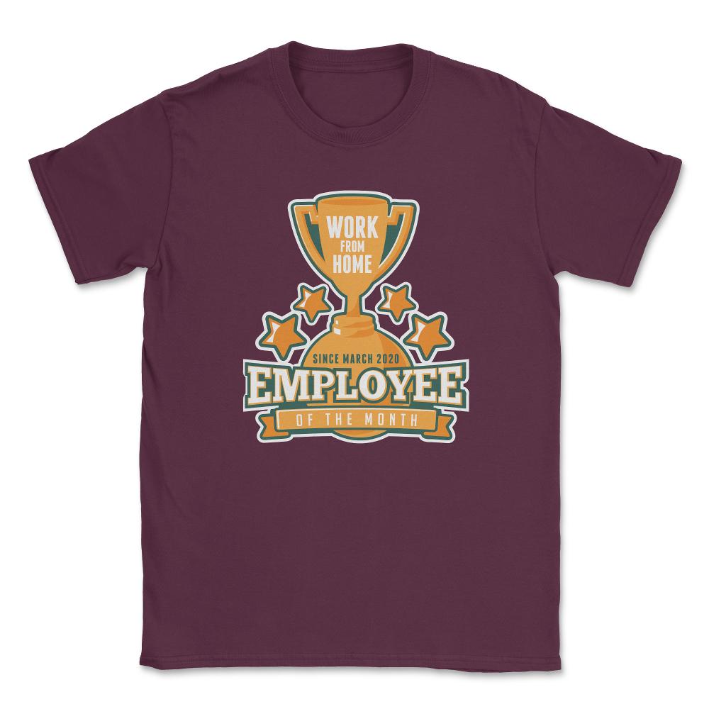 Work From Home Employee of The Month Since March 2020 product Unisex - Maroon