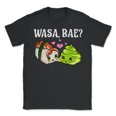 Wasa Bae? Funny Sushi and Wasabi Gift print - Unisex T-Shirt - Black