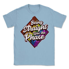 Being Straight was the Phase Rainbow Gay Pride design Unisex T-Shirt - Light Blue