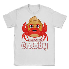 Current Mood Crabby Funny Kawaii Hermit Crab Meme product Unisex - White