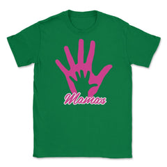 Mamas Hand Unisex T-Shirt - Green