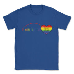 Here is where love lives t-shirt Unisex T-Shirt - Royal Blue