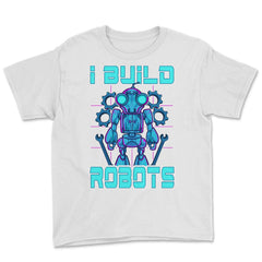 I Build Robots Funny Robotics Engineer Teacher Or Student graphic - White