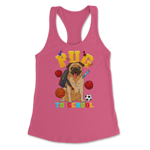 Pug To School Funny Back To School Pun Dog Lover graphic Women's - Hot Pink