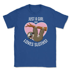 Just A Girl Who Loves Sloths! T-Shirt Tee Gifts Shirt Unisex T-Shirt - Royal Blue