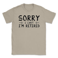 Funny Retirement Gag Sorry I Can't I'm Retired Retiree Humor product - Cream