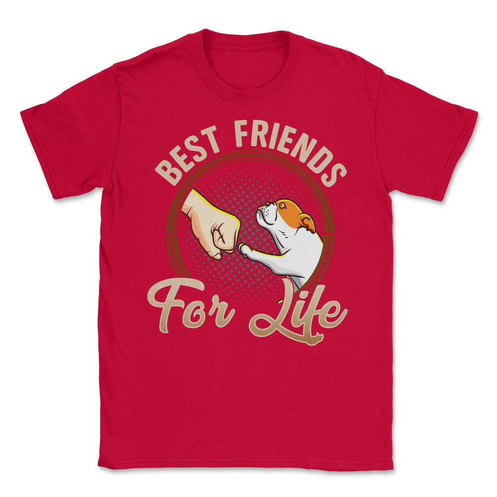 Pug Funny Best Friends For Life Dog Lover graphic Unisex T-Shirt - Red