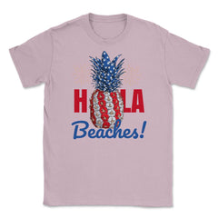 Hola Beaches! Funny Patriotic Pineapple With Fireworks print Unisex - Light Pink