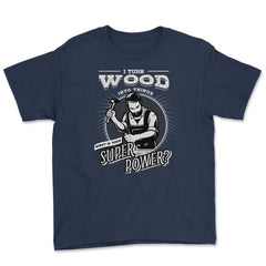 I Turn Lumber Into Things What's Your Superpower Carpenter graphic - Navy
