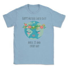 Mother Earth Day T-Shirt Gift for Earth Day  Unisex T-Shirt - Light Blue