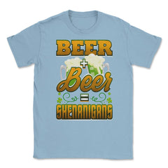 Beer Shenanigans Patricks Day Celebration Unisex T-Shirt - Light Blue