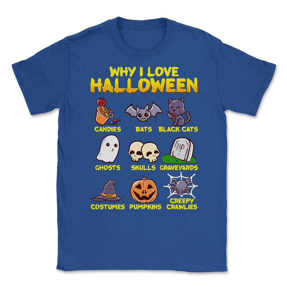 Why I love Halloween Funny & Cute Trick or Treat Unisex T-Shirt - Royal Blue