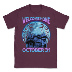 Halloween Haunted House Spooky Welcome Home Unisex T-Shirt - Maroon