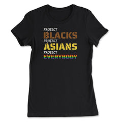 Protect Blacks, Protect Asians, Protect Everybody Unity print - Women's Tee - Black