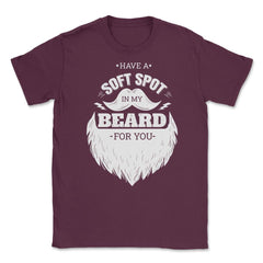 Have A Soft Spot In My Beard For You Bearded Men product Unisex - Maroon