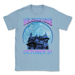 Halloween Haunted House Spooky Welcome Home Unisex T-Shirt - Light Blue