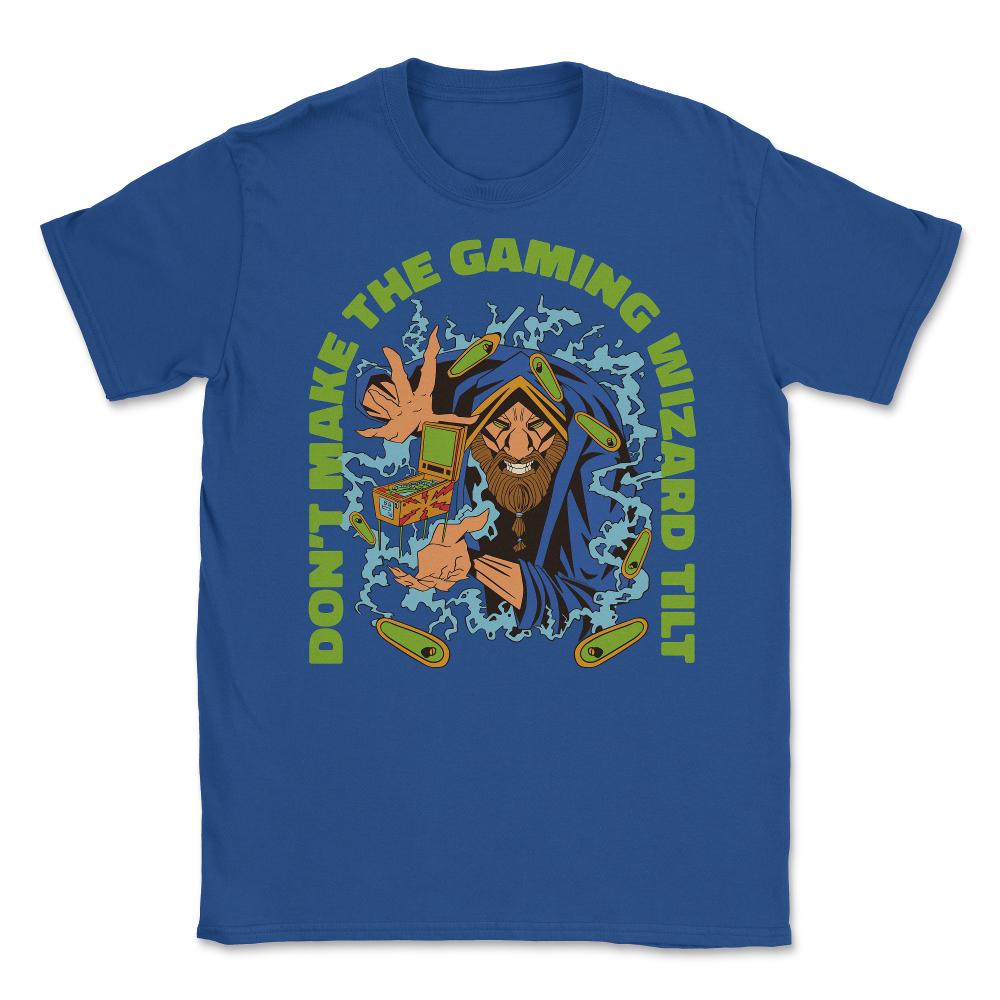 Don’t Make The Gaming Wizard Tilt, Pinball Arcade Game product Unisex - Royal Blue