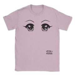 Anime Please! Eyes T-Shirt Gifts Shirt  Unisex T-Shirt - Light Pink