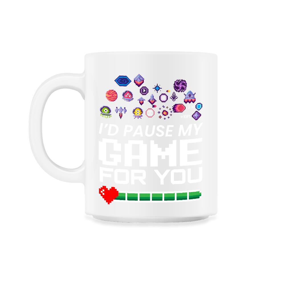 I’d Pause My Game For You Valentine Video Game Funny design - 11oz Mug - White