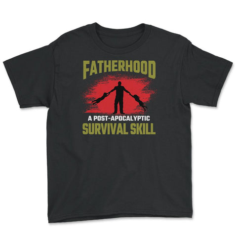 Fatherhood A Post-Apocalyptic Survival Skill Hilarious Dad design - Black