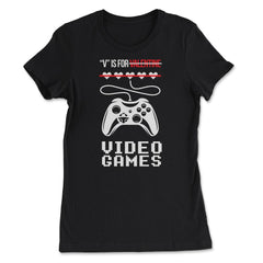 V Is For Video Games Valentine Video Game Funny graphic - Women's Tee - Black