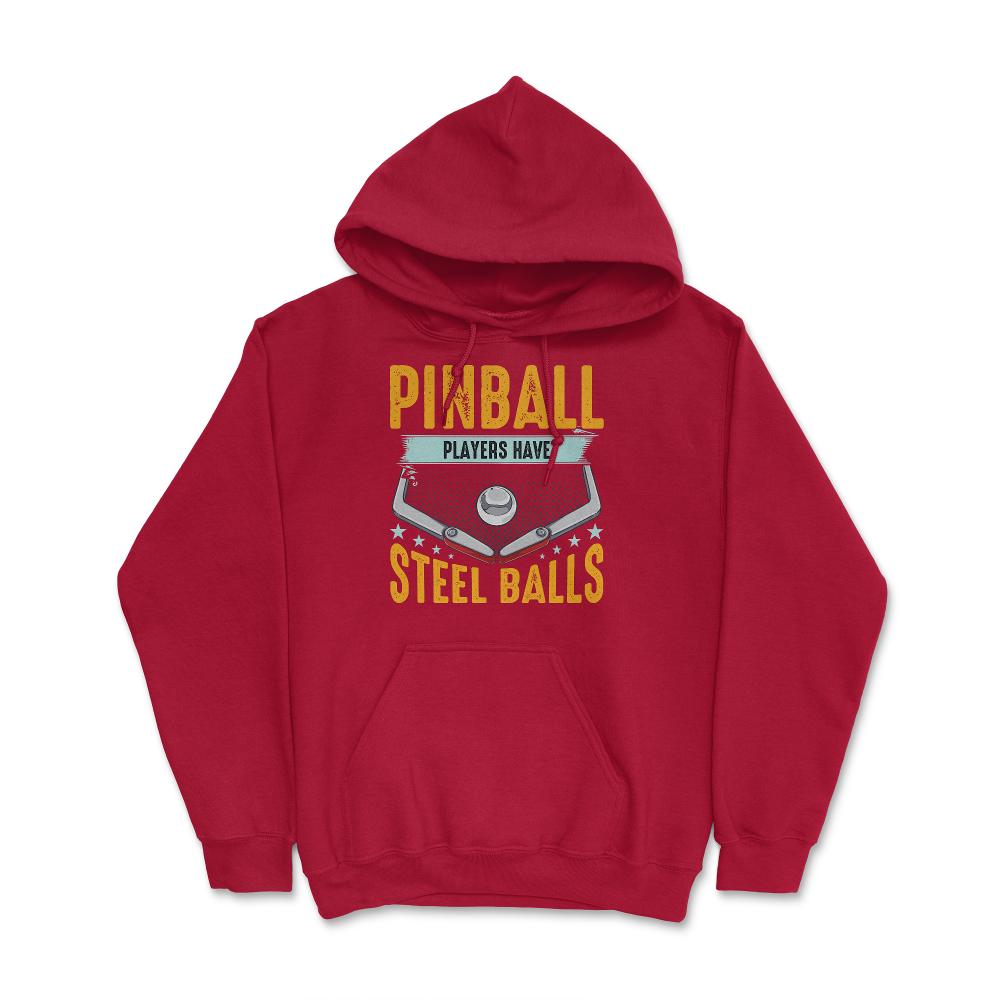 Pinball Players Have Steel Balls Pinball Arcade Game graphic Hoodie - Red