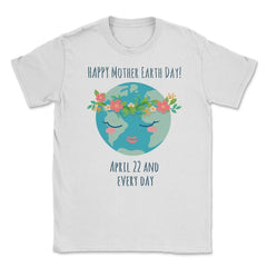 Mother Earth Day T-Shirt Gift for Earth Day  Unisex T-Shirt - White