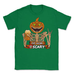 Eat, Drink & Be Scary Creepy Jack O Lantern Hallow Unisex T-Shirt - Green