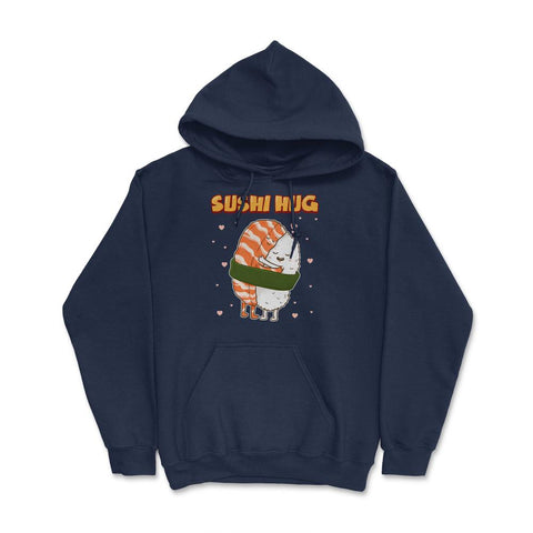 Sushi Hug Funny Sushi Lover Gift graphic Hoodie - Navy