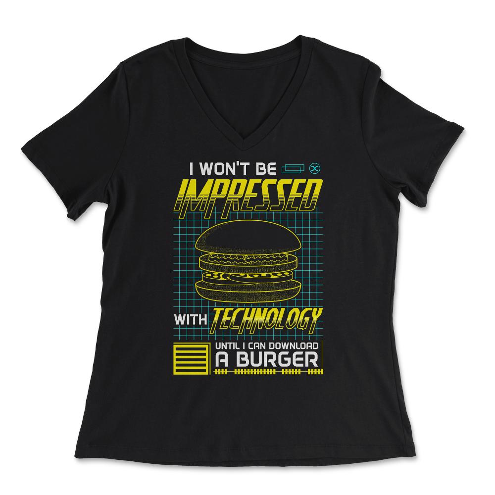 I won't be impressed with technology until I can download a graphic - Women's V-Neck Tee - Black
