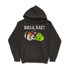 Wasa Bae? Funny Sushi and Wasabi Gift print - Hoodie - Black