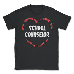 School Counselor Appreciation Compassionate Caring Loving design - Unisex T-Shirt - Black