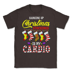 Hanging up Christmas stockings is my cardio Unisex T-Shirt - Brown